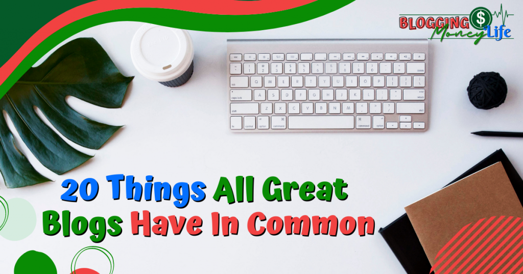 20 Things All Great Blogs Have in Common