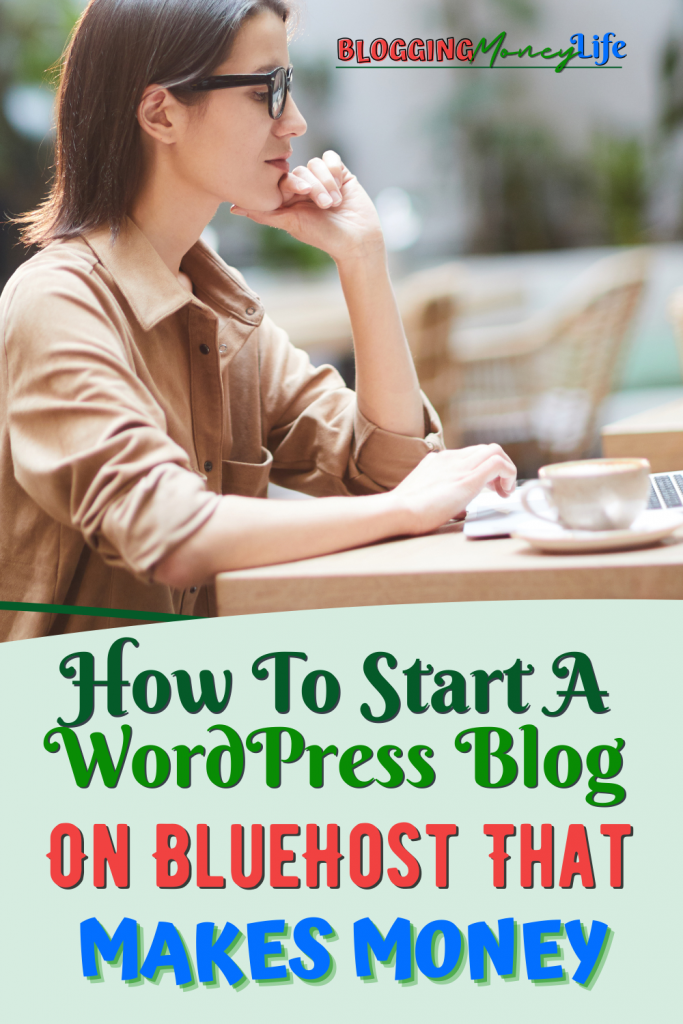 How To Start A WordPress Blog On BlueHost That Makes Money