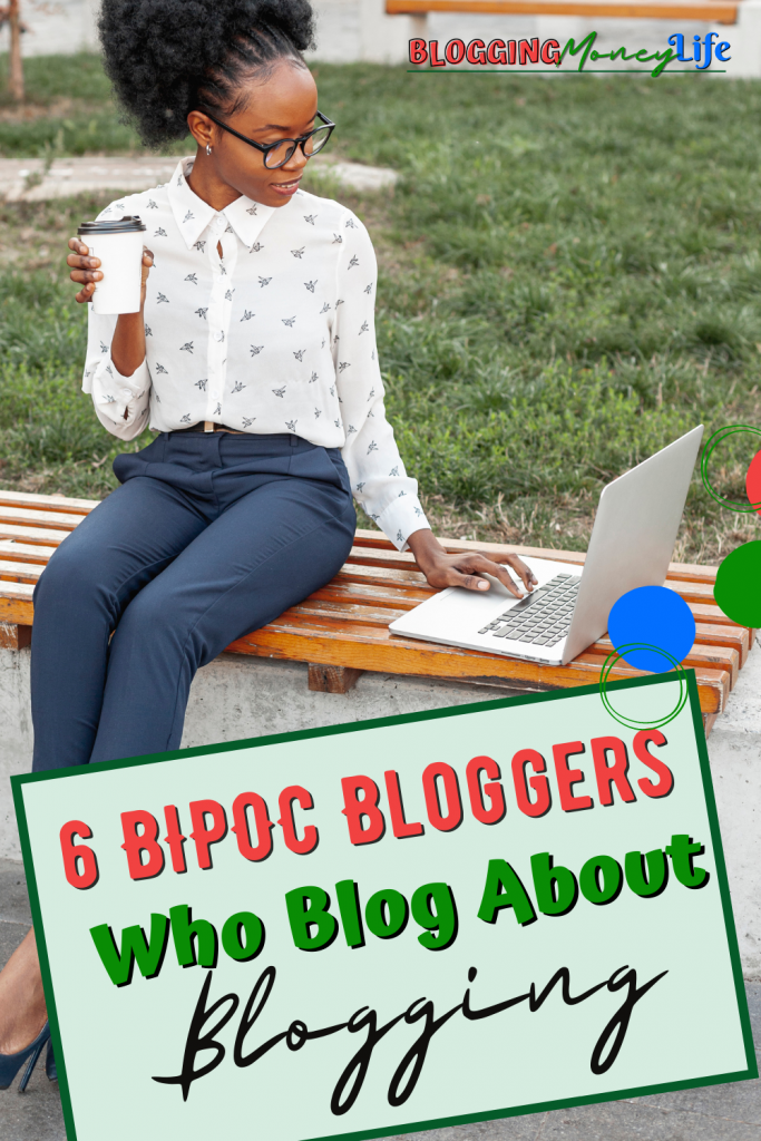 6 BIPOC Bloggers Who Blog About Blogging