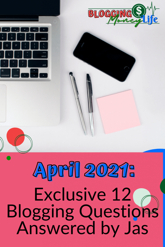 April 2021: Exclusive 12 Blogging Questions Answered by Jas