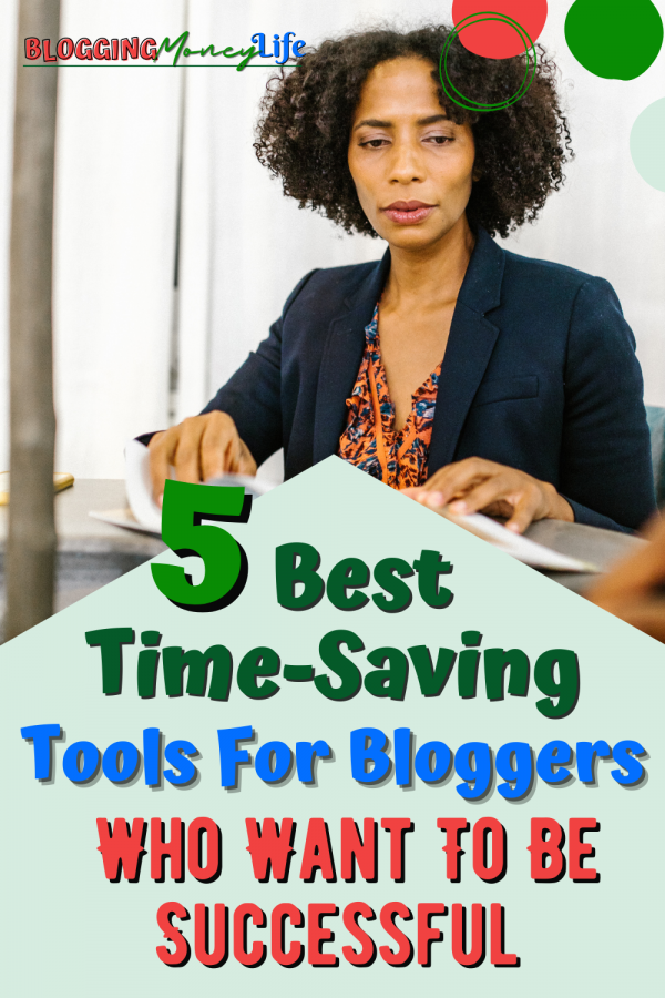 15 Best Time-Saving Tools For Bloggers Who Want to Be Successful