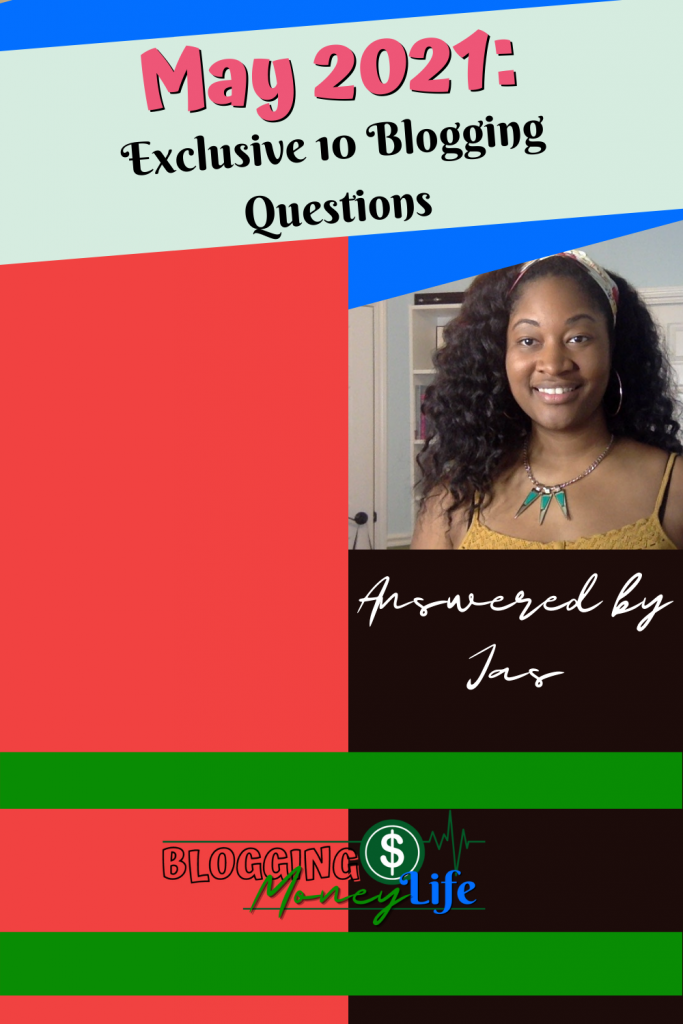 May 2021: Exclusive 10 Blogging Questions Answered by Jas