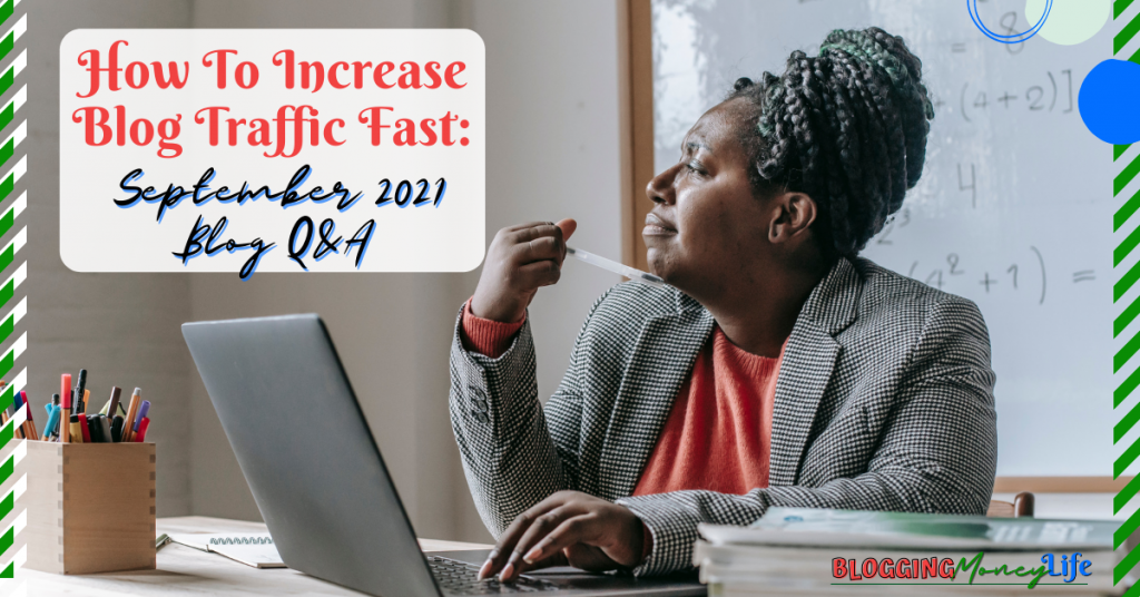 How To Increase Blog Traffic Fast: September 2021 Blog Q&A