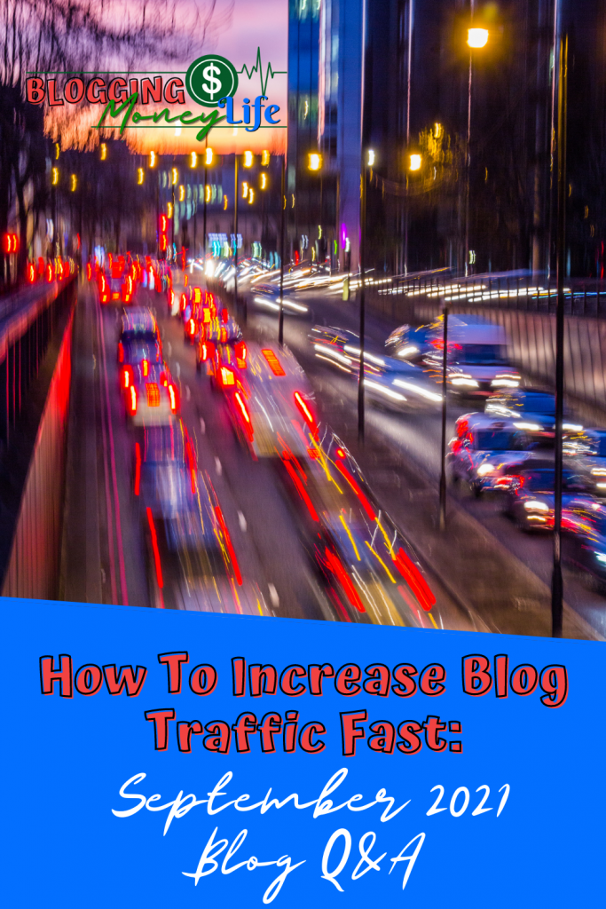 How To Increase Blog Traffic Fast: September 2021 Blog Q&A