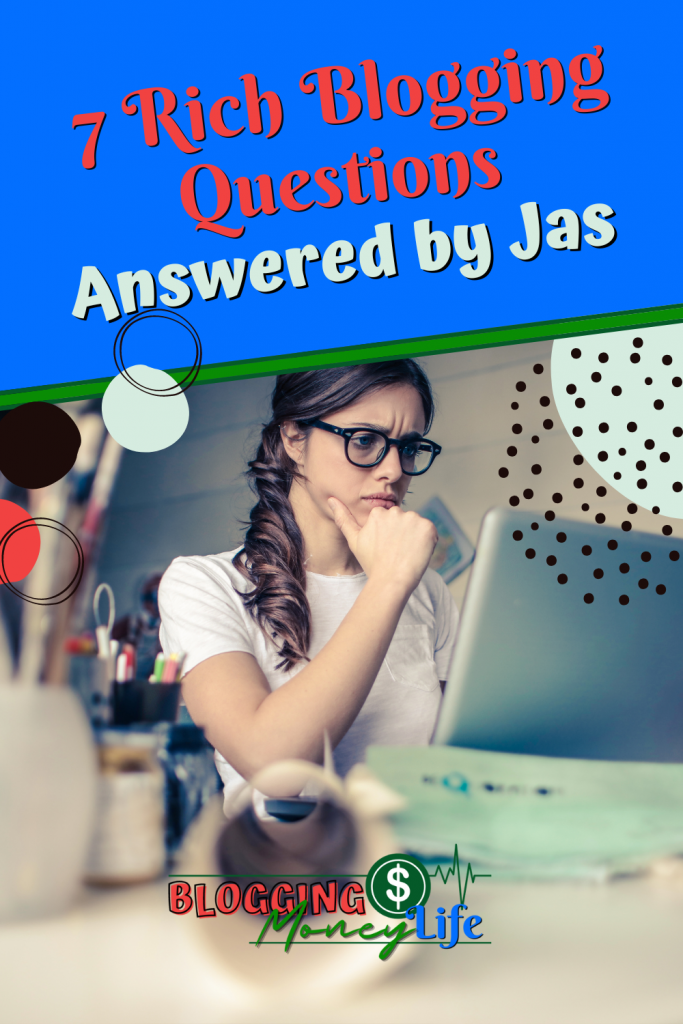 7 Rich Blogging Questions Answered by Jas