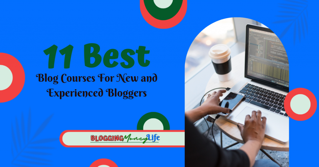 11 Best Blog Courses For New and Experienced Bloggers