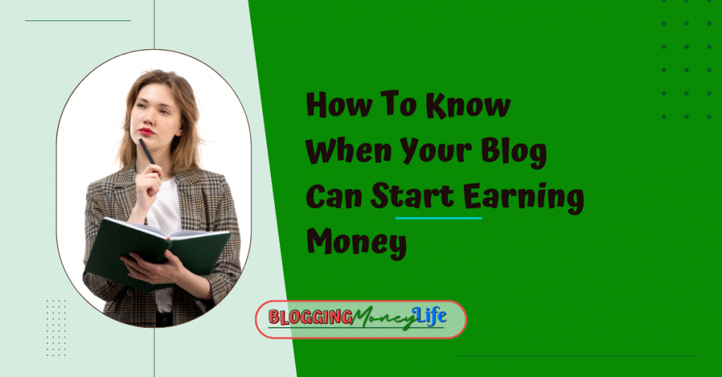 How To Know When Your Blog Can Start Earning Money? Blog Post
