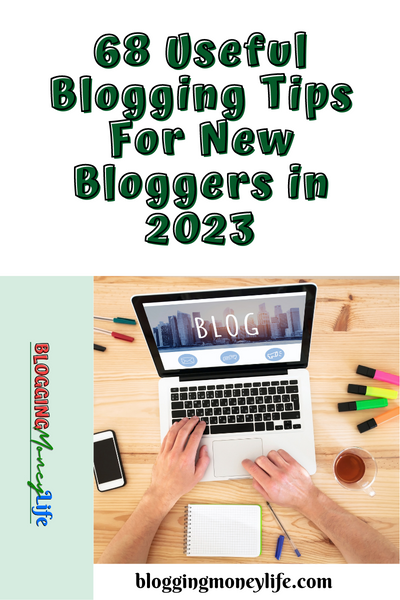 68 Useful Blogging Tips For New Bloggers in 2023