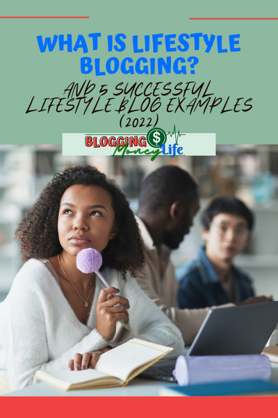 What is Lifestyle Blogging? And 5 Successful Lifestyle Blog Examples (2023)