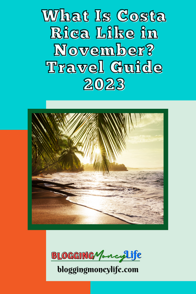 What Is Costa Rica Like in November? Travel Guide 2023