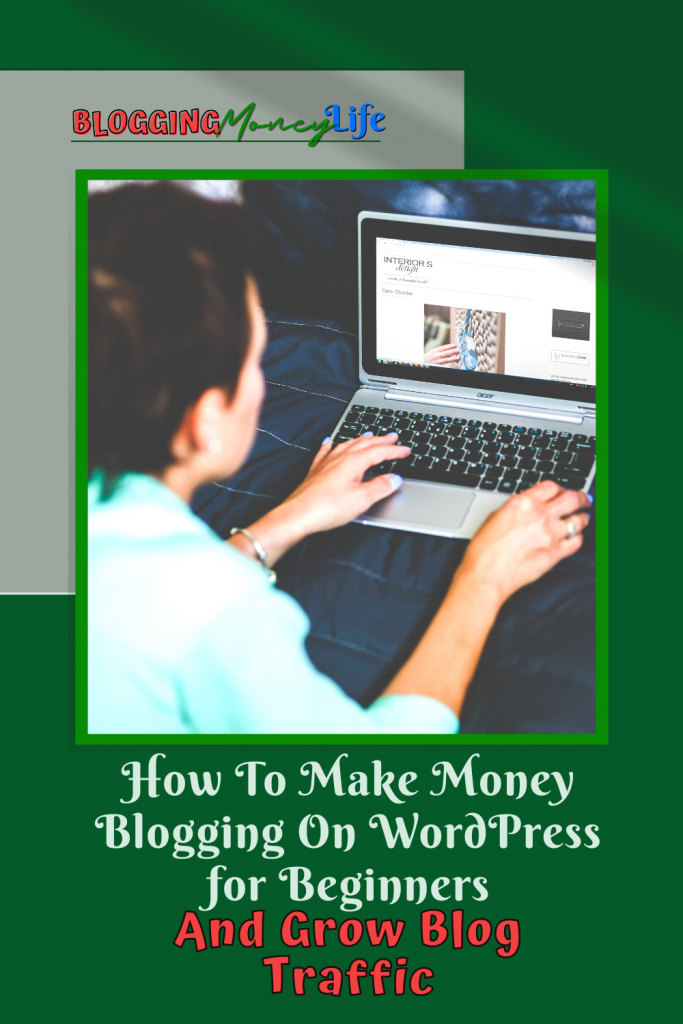 How To Make Money Blogging On WordPress for Beginners (And Grow Blog Traffic)