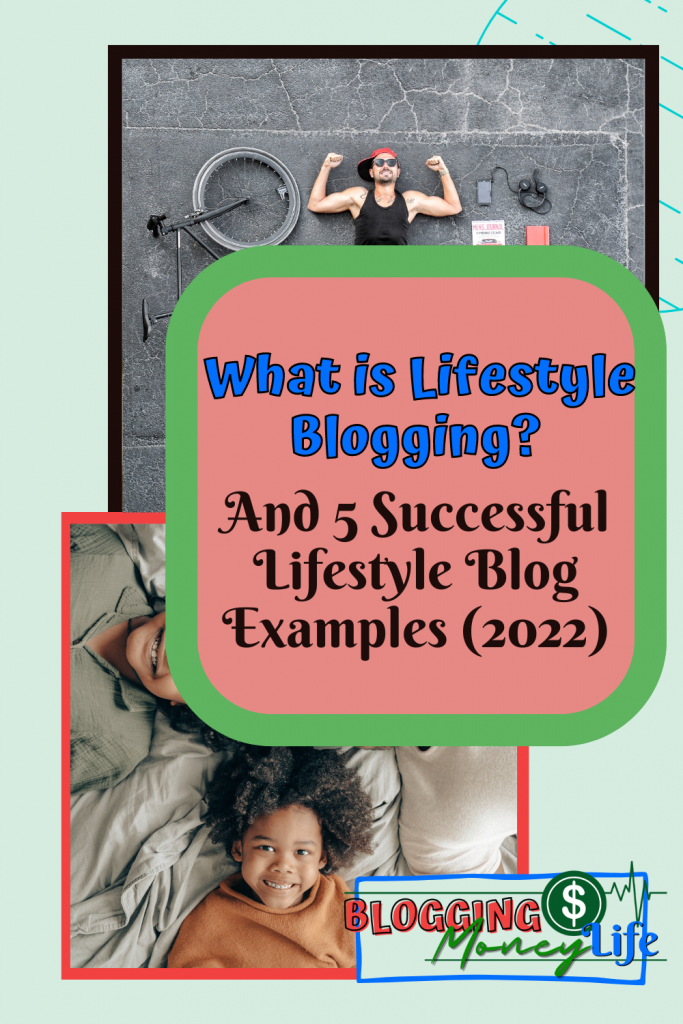 What is Lifestyle Blogging? And 5 Successful Lifestyle Blog Examples