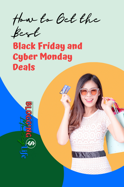 How to Get the Best Black Friday and Cyber Monday Blogging Deals