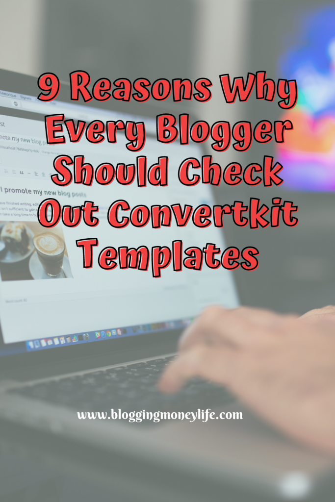 9 Reasons Why Every Blogger Should Check Out Convertkit Templates