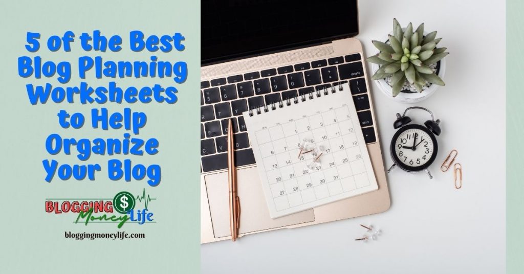 5 of the Best Blog Planning Worksheets to Help Organize Your Blog