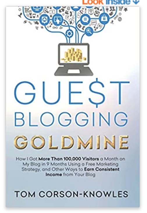 Guest Blogging Goldmine: How I Got More Than 100,000 Visitors a Month on My Blog in 9 Months Using a Free Marketing Strategy 