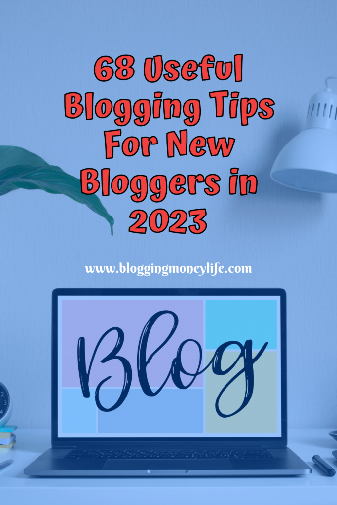 68 Useful Blogging Tips For New Bloggers in 2023