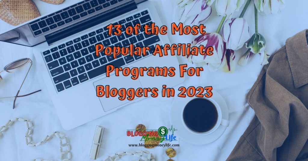 13 of the Most Popular Affiliate Programs For Bloggers in 2023