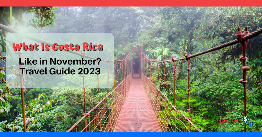 What Is Costa Rica Like in November? Travel Guide 2023