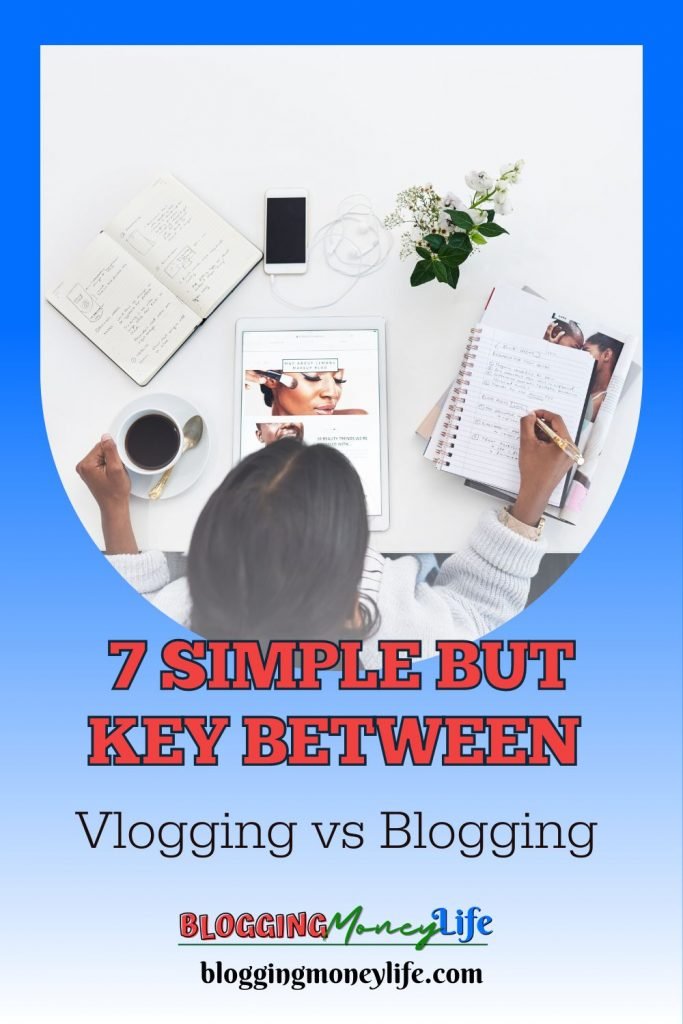 7 Simple But Key Differences Between Vlogging vs Blogging in 2023