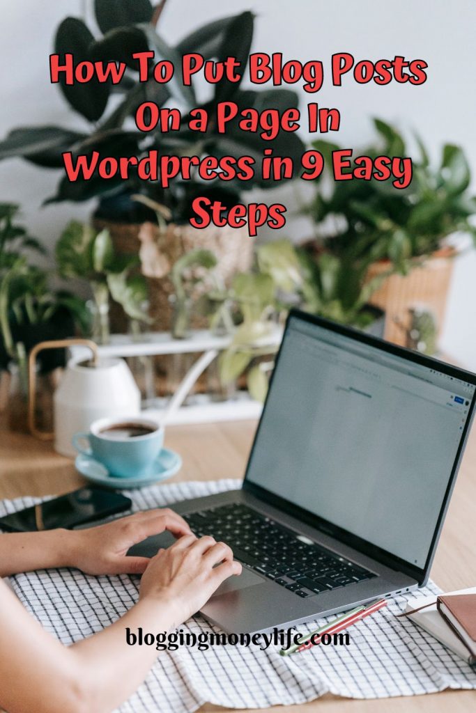 How To Put Blog Posts On a Page In WordPress in 9 Easy Steps