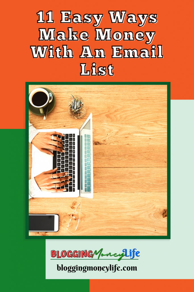 11 Easy Ways to Make Money with An Email List in 2023