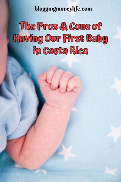 The Pros & Cons of Having Our First Baby in Costa Rica