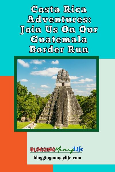 Costa Rica Adventures: Join Us On Our Guatemala Border Run