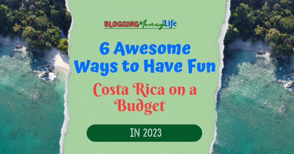 6 Awesome Ways to Have Fun in Costa Rica on a Budget in 2023