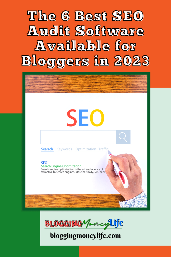 The 6 Best SEO Audit Software Available for Bloggers in 2023