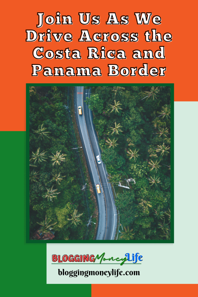 Join Us As We Drive Across the Costa Rica and Panama Border