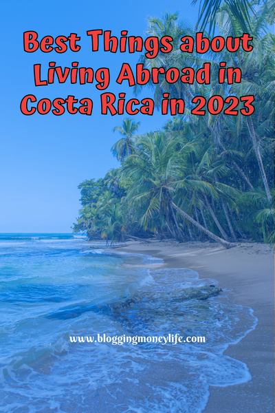 Best Things About Living Abroad in Costa Rica in 2023