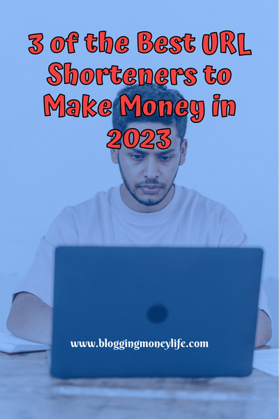 3 of the Best URL Shorteners to Make Money in 2023
