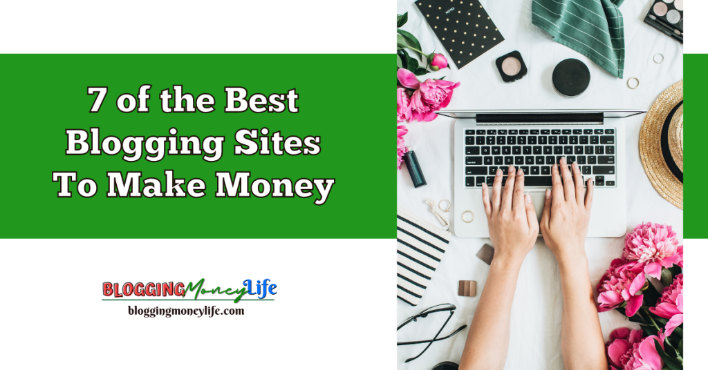 7 of the Best Blogging Sites To Make Money