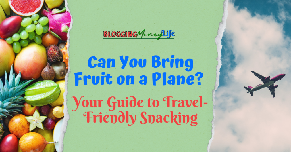 Can You Bring Fruit On A Plane Your Guide To Travel Friendly Snacking