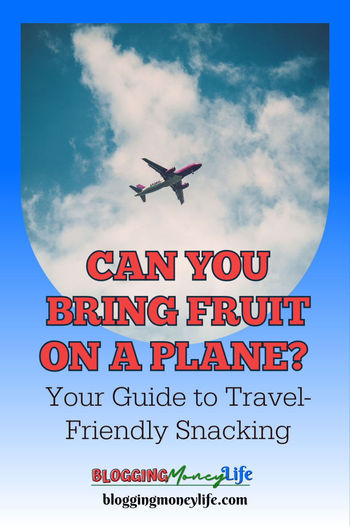 Can You Bring Fruit on a Plane? Your Guide to Travel-Friendly Snacking