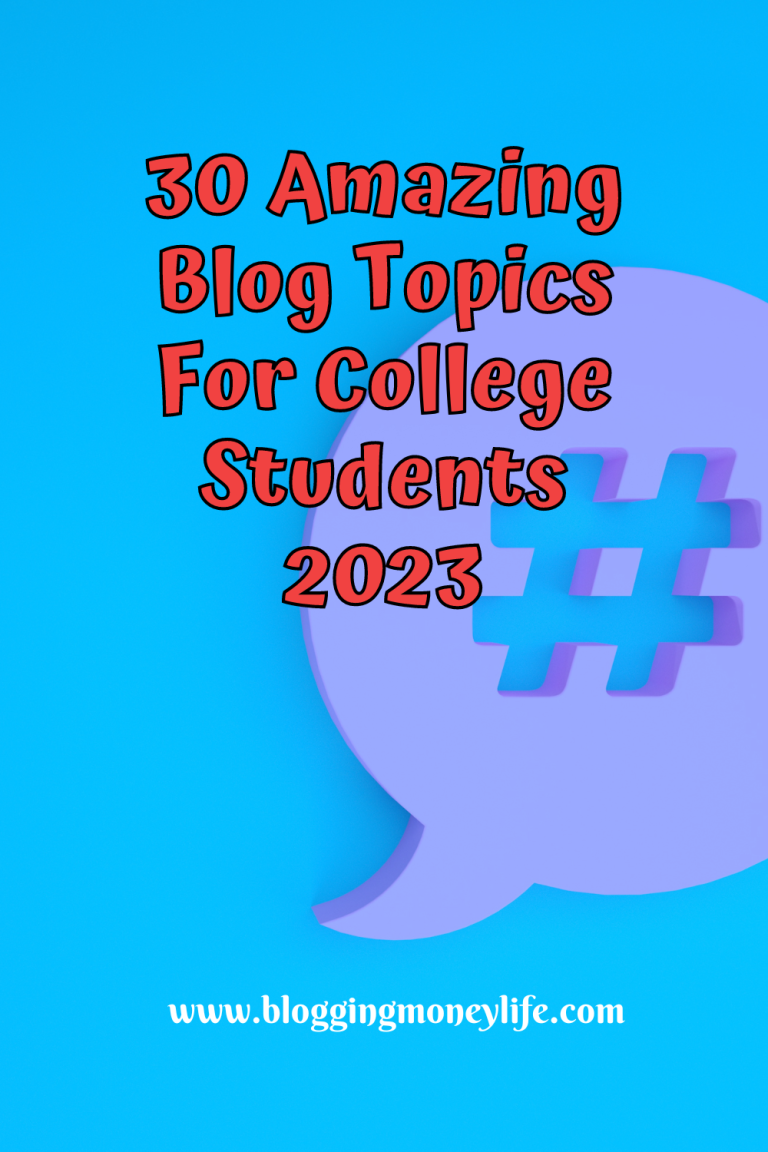 30 Amazing Blog Topics For College Students 2023