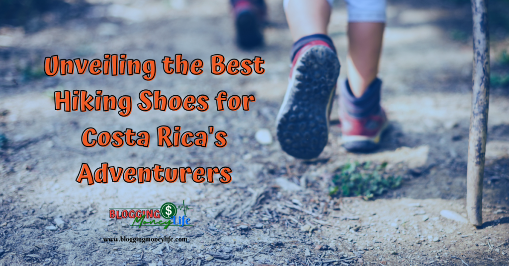 Unveiling the Best Hiking Shoes for Costa Rica's Adventurers