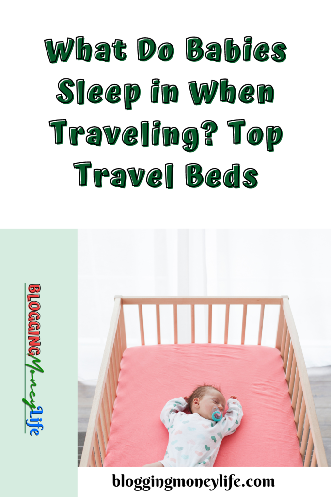 What Do Babies Sleep in When Traveling? Top Travel Beds