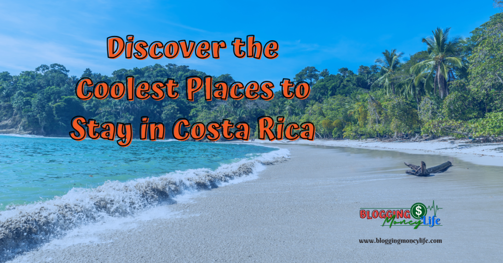 Discover the Coolest Places to Stay in Costa Rica