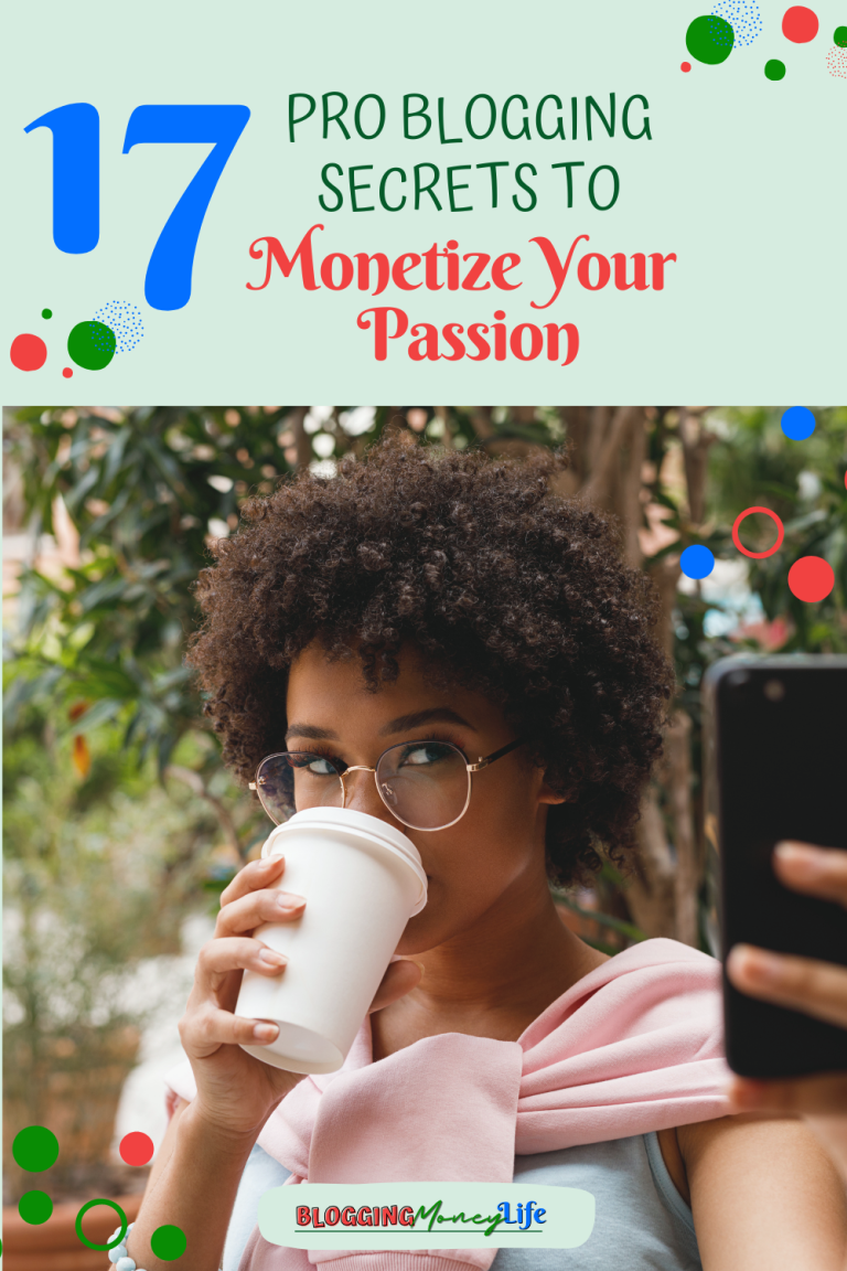 17 Pro Blogging Secrets to Monetize Your Passion