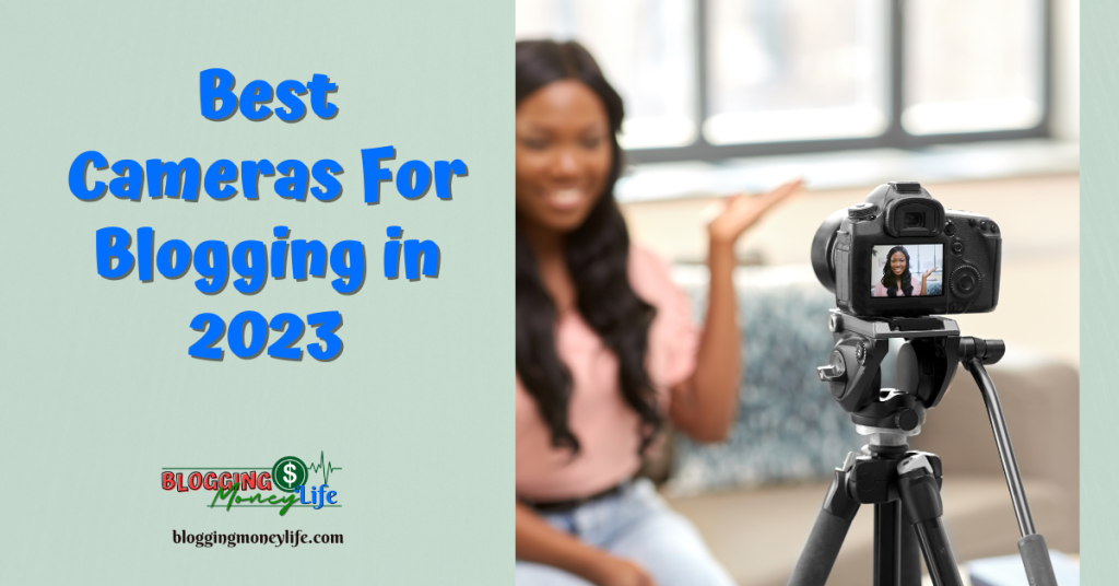 Best Cameras for Blogging in 2023