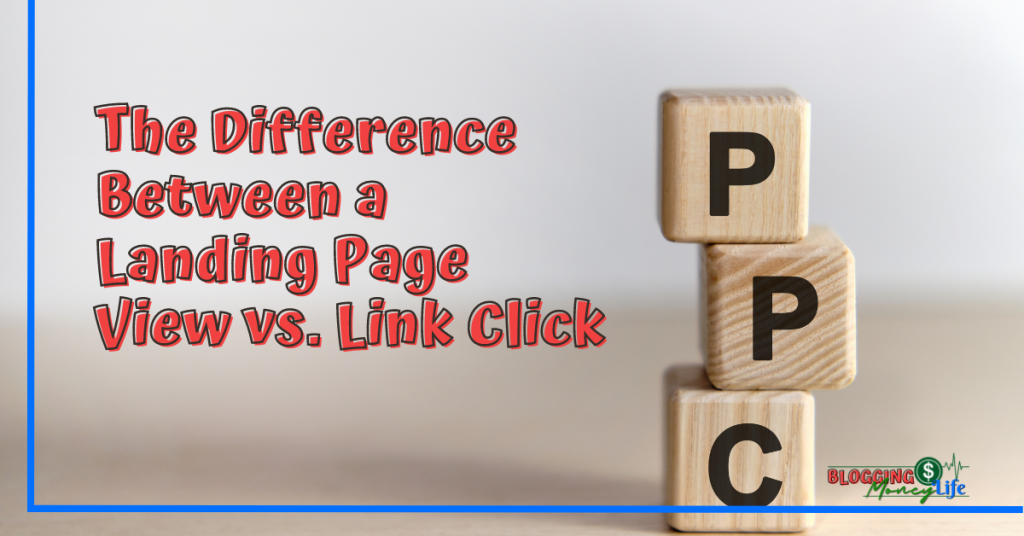 The Difference Between a Landing Page View vs. Link Click