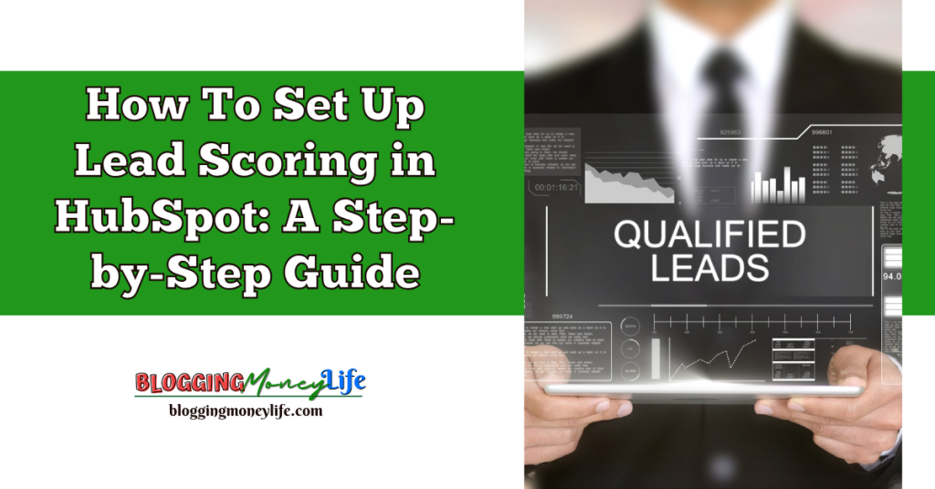How To Set Up Lead Scoring in HubSpot: A Step-by-Step Guide