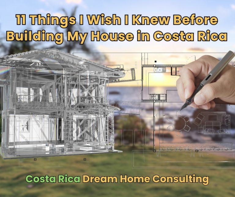 11 Things I Wish I Knew Before Building My Home in Costa Rica